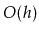 $ O(h)$