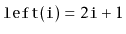 $ \ensuremath{\mathtt{left(i)}}=2\ensuremath{\mathtt{i}}+1$