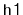 $ \mathtt{h1}$