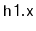 $ \mathtt{h1.x}$