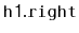 $ \mathtt{h1.right}$