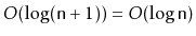 $ O(\log (\ensuremath{\mathtt{n}}+1)) = O(\log \ensuremath{\mathtt{n}})$
