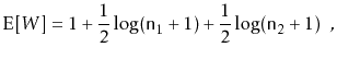 $\displaystyle \mathrm{E}[W] = 1 + \frac{1}{2}\log (\ensuremath{\mathtt{n}}_1+1) + \frac{1}{2}\log (\ensuremath{\mathtt{n}}_2+1) \enspace ,
$