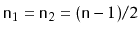 $ \ensuremath{\mathtt{n}}_1=\ensuremath{\mathtt{n}}_2=(\ensuremath{\mathtt{n}}-1)/2$
