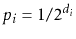 $ p_i=1/2^{d_i}$