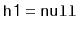 $ \ensuremath{\mathtt{h1}}=\ensuremath{\mathtt{null}}$