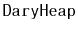 $ \mathtt{DaryHeap}$