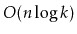 $ O(n\log
k)$
