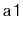 $ \mathtt{a1}$