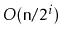 $ O(\ensuremath{\mathtt{n}}/2^i)$