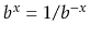 $ b^x=1/b^{-x}$
