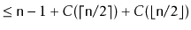 $\displaystyle \le \ensuremath{\mathtt{n}}-1 + C(\lceil \ensuremath{\mathtt{n}}/2 \rceil) + C(\lfloor \ensuremath{\mathtt{n}}/2 \rfloor)$