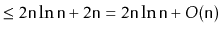 $\displaystyle \le 2\ensuremath{\mathtt{n}}\ln\ensuremath{\mathtt{n}} + 2\ensure...
...th{\mathtt{n}}\ln \ensuremath{\mathtt{n}} + O(\ensuremath{\mathtt{n}}) \qedhere$