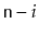 $ \ensuremath{\mathtt{n}}-i$