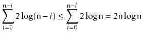 $\displaystyle \sum_{i=0}^{\ensuremath{\mathtt{n}}-i} 2\log(\ensuremath{\mathtt{...
...ensuremath{\mathtt{n}}
= 2\ensuremath{\mathtt{n}}\log \ensuremath{\mathtt{n}}
$