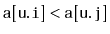 $ \ensuremath{\mathtt{a[u.i]}}<\ensuremath{\mathtt{a[u.j]}}$