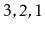 $ 3,2,1$