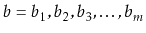 $ b=b_1,b_2,b_3,\ldots,b_m$