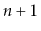 $ n+1$