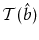 $ \mathcal{T}(\hat{b})$