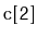 $ \mathtt{c[2]}$