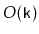 $ O(\ensuremath{\mathtt{k}})$