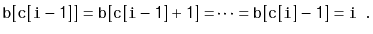 $\displaystyle \ensuremath{\mathtt{b[c[i-1]]}}=\ensuremath{\mathtt{b[c[i-1]+1]=}}\cdots=\ensuremath{\mathtt{b[c[i]-1]}}=\ensuremath{\mathtt{i}} \enspace .
$