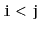 $ \ensuremath{\mathtt{i}}<\ensuremath{\mathtt{j}}$