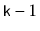 $ \ensuremath{\mathtt{k}}-1$