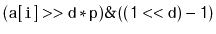 $ \mathtt{(a[i] >> d*p)\&((1<<d)-1)}$