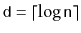 $ \ensuremath{\mathtt{d}}=\lceil\log\ensuremath{\mathtt{n}}\rceil$