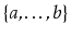 $ \{a,\ldots,b\}$
