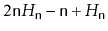$ 2\ensuremath{\mathtt{n}}H_\ensuremath{\mathtt{n}} -\ensuremath{\mathtt{n}} + H_\ensuremath{\mathtt{n}}$