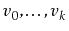 $ v_0,\ldots,v_k$