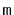 $ \mathtt{m}$