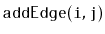 $ \mathtt{addEdge(i,j)}$