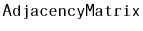 $ \mathtt{AdjacencyMatrix}$