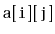$ \mathtt{a[i][j]}$