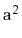 $ \ensuremath{\mathtt{a}}^2$