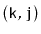 $ \mathtt{(k,j)}$