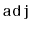 $ \mathtt{adj}$