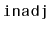 $ \mathtt{inadj}$