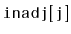 $ \mathtt{inadj[j]}$