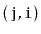 $ \mathtt{(j,i)}$