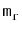 $ \ensuremath{\mathtt{m}}_\ensuremath{\mathtt{r}}$