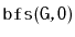 $ \mathtt{bfs(G,0)}$