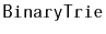 $ \mathtt{BinaryTrie}$