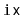 $ \mathtt{ix}$