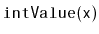 $ \mathtt{intValue(x)}$