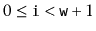 $ 0\le \ensuremath{\mathtt{i}}< \ensuremath{\mathtt{w}}+1$
